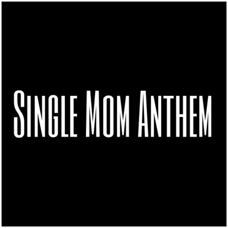 Single Mom Anthem | Boomplay Music