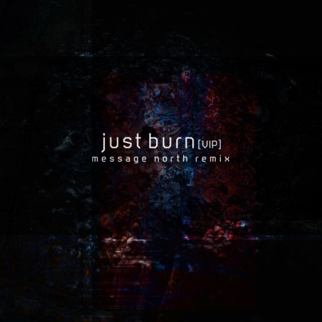 Just Burn VIP (Message North Remix) ft. Alter. & Message North