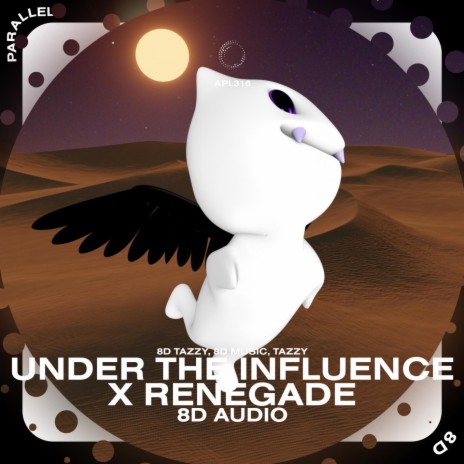 Under The Influence X Renegade - 8D Audio ft. surround. & Tazzy