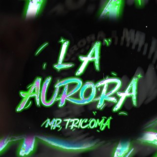 LA AURORA lyrics | Boomplay Music