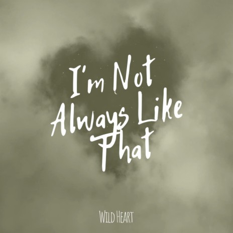 I'm Not Always Like That | Boomplay Music