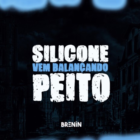 SILICONE VEM BALANÇANDO PEITO ft. Mc Talibã | Boomplay Music