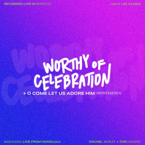 Worthy of Celebration (Live) ft. Tori Saludez | Boomplay Music