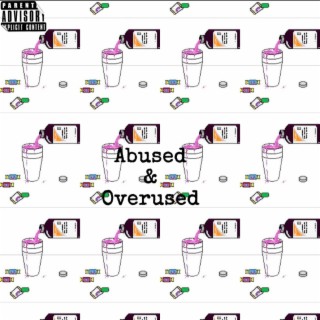 Abused & Overused
