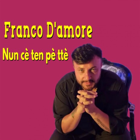 Nun cè ten pè ttè ft. Francesco Franzese | Boomplay Music