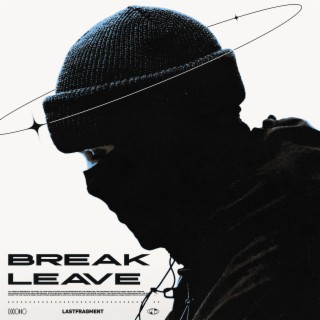 Break & Leave