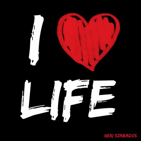 I Love Life | Boomplay Music