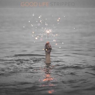 Good Life (Stripped)