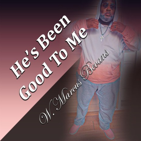 He's been good to me | Boomplay Music