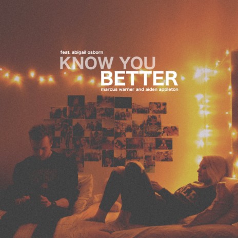 Know You Better ft. Aiden Appleton & Abigail Osborn