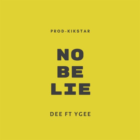 No Be Lie ft. Ygee | Boomplay Music