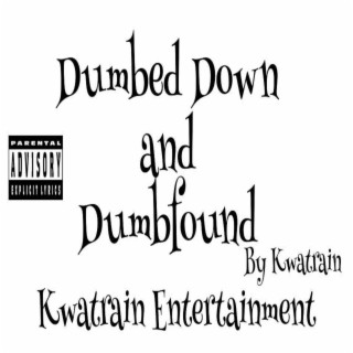 Dumbed Down and Dumfound