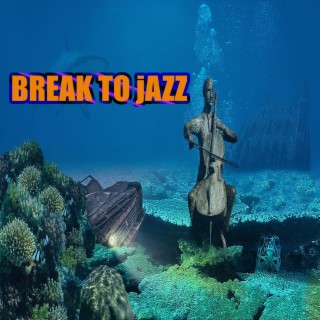 BREAK TO jAZZ