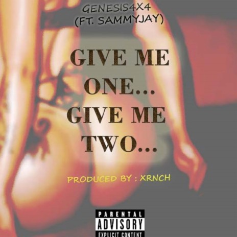 Give me One.. Give me Two... ft. SammyJay | Boomplay Music