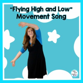 Flying High and Low Movement Song for Children