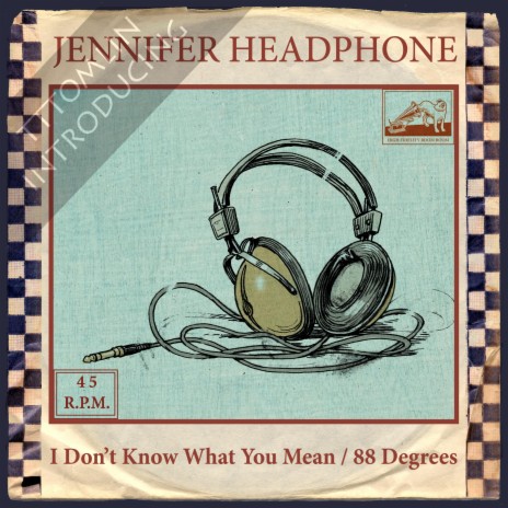 I Don't Know What You Mean ft. Jennifer Headphone