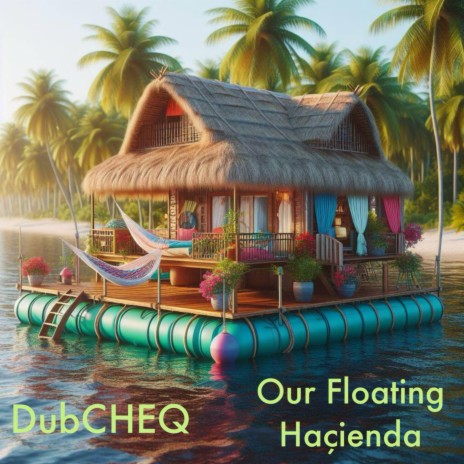 Our Floating Hacienda | Boomplay Music