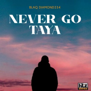 Never Go Taya