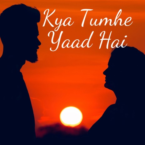 Kya Tumhe Yaad Hai | Boomplay Music
