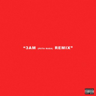 3AM (PXT4 RASA) (Remix)