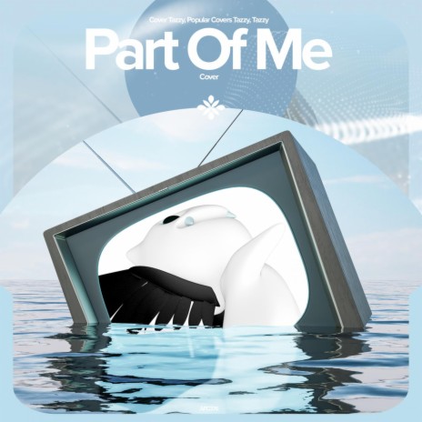 Part Of Me - Remake Cover ft. capella & Tazzy | Boomplay Music