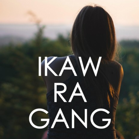 Ikaw Ra Gang | Boomplay Music