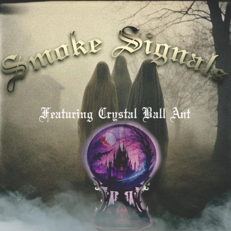 Smoke Signals ft. Crystal Ball Ant | Boomplay Music