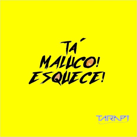 TÁ MALUCO, ESQUECE! (feat. MC Tarapi)