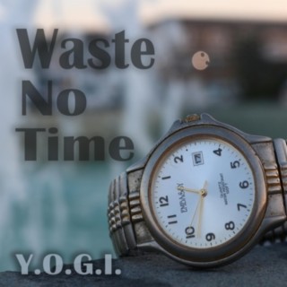 Waste No Time lyrics | Boomplay Music