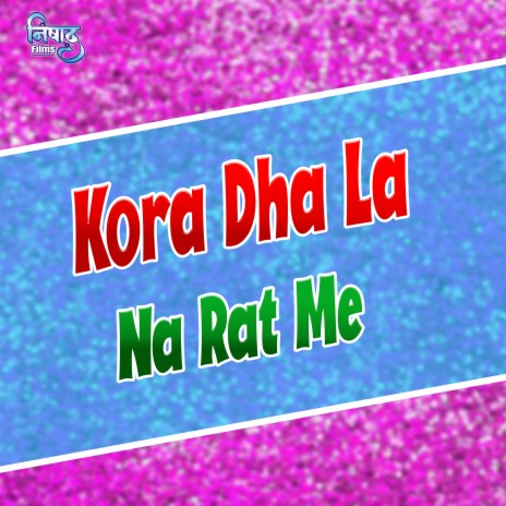 Kora Dha La Na Rat Me | Boomplay Music