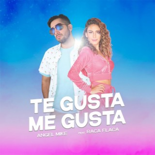 Te Gusta Me Gusta (feat. Raca Flaca)