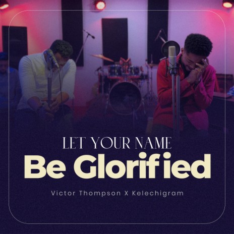 Let Your Name be Glorified Worship Medley | Boomplay Music
