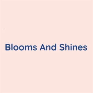 Blooms And Shines