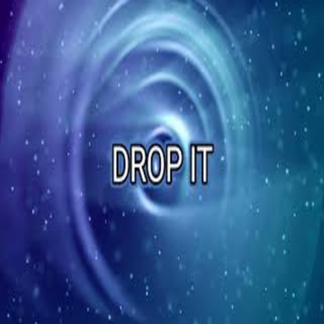 DROP IT | Boomplay Music