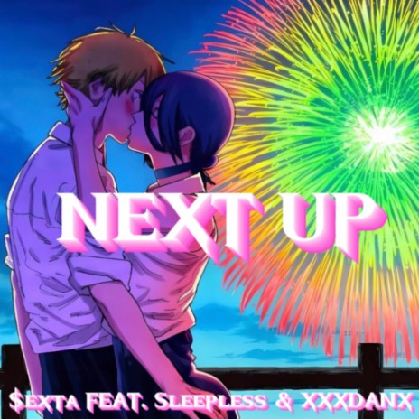 NEXT UP ft. Xxxdanx & Sleepless | Boomplay Music