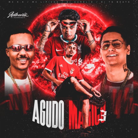 Agudo Mágico 3 ft. Dj TG Beats, Dj Aurélio & MC Lipivox | Boomplay Music