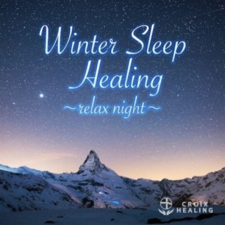 Winter Sleep Healing 〜relax night〜