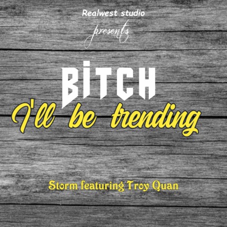Bitch i'll be trending (feat. Troy Quan)