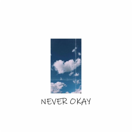Never Okay | Boomplay Music