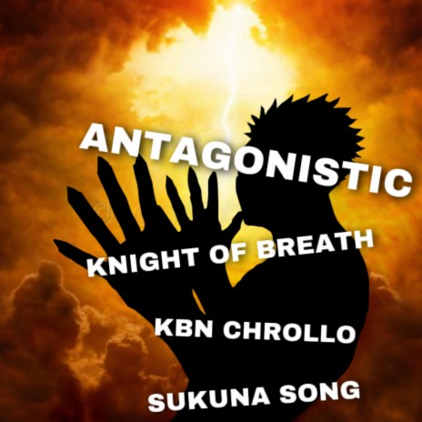 Antagonistic (Sukuna Song) ft. KBN Chrollo | Boomplay Music