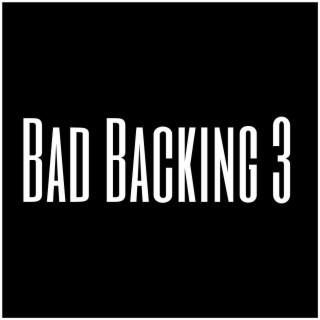Bad Backing 3