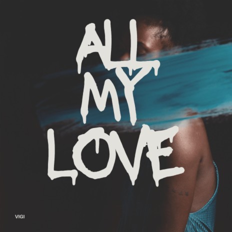 All My Love | Boomplay Music