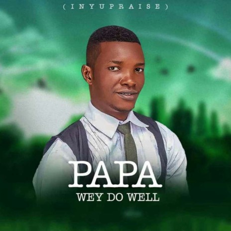 Papa Wey Do Well | Boomplay Music