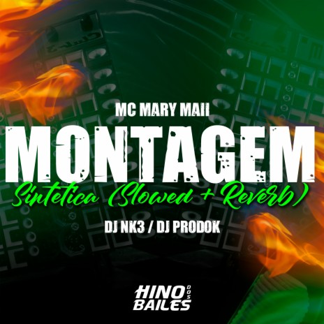 Montagem Sintetica (Slowed + Reverb) ft. DJ Prodok & Mc Mary Maii | Boomplay Music