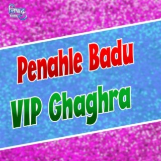 Penahle Badu VIP Ghaghra