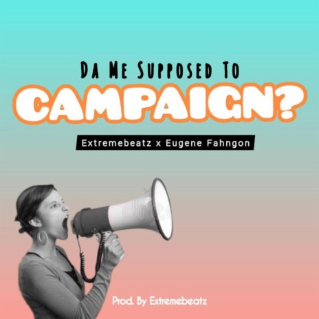 Da Me Supposed To Campaign | Boomplay Music