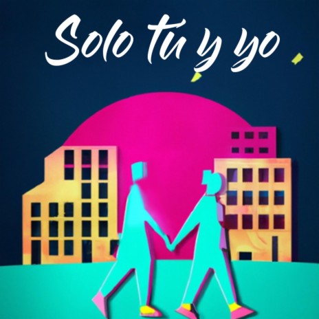 Solo tú y yo | Boomplay Music