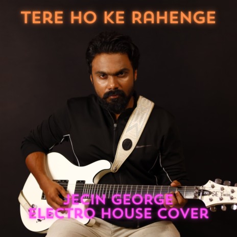 Tere Hoke Rahenge (Electro House Cover) | Boomplay Music