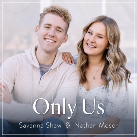 Only Us (from Dear Evan Hansen) [Savanna Shaw & Nathan Moser Version]