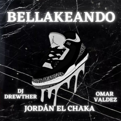 Bellakeando ft. Jordán el Chaka & Omar Valdez | Boomplay Music